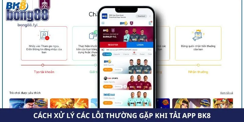 Cách xử lý các lỗi thường gặp khi tải app Bk8