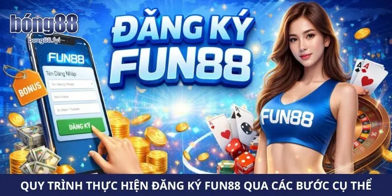 Quy trình thực hiện đăng ký fun88 qua các bước cụ thể