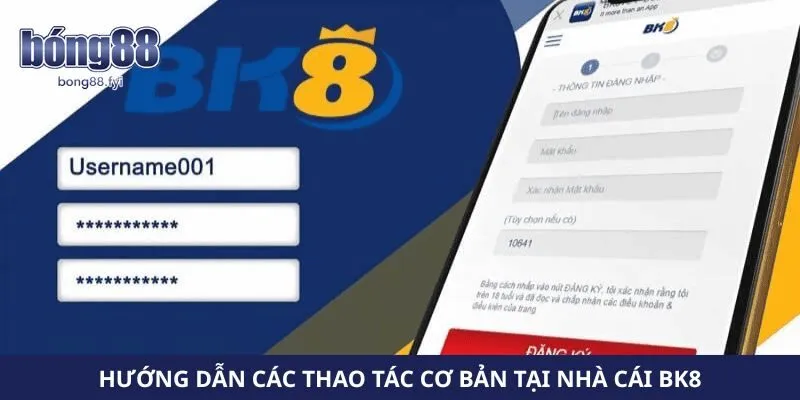 Hướng dẫn các thao tác cơ bản tại nhà cái Bk8