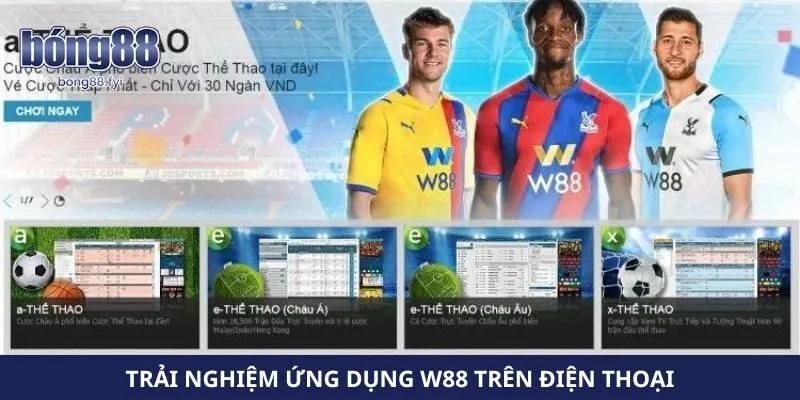 Trải nghiệm ứng dụng W88 trên điện thoại