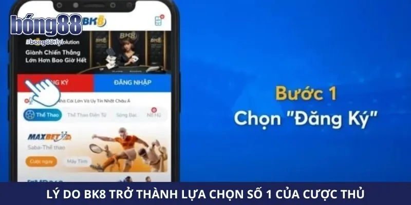 Lý do Bk8 trở thành lựa chọn số 1 của cược thủ