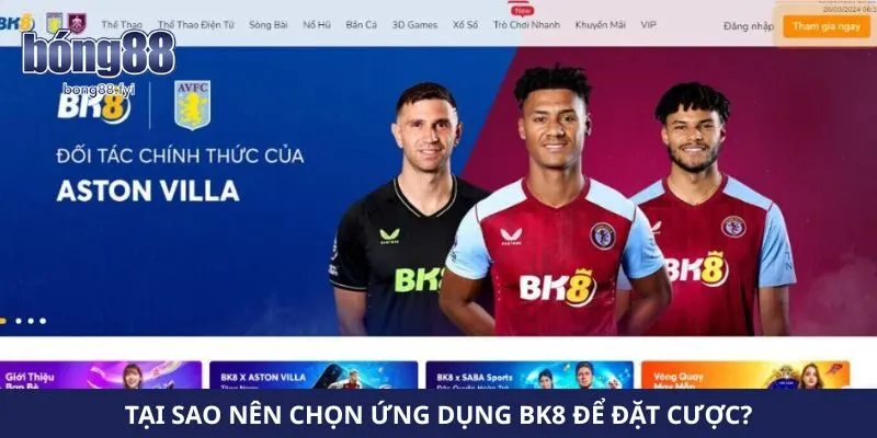 Tại sao nên chọn ứng dụng Bk8 để đặt cược?